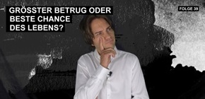 Größter Betrug oder beste Chance des Lebens?